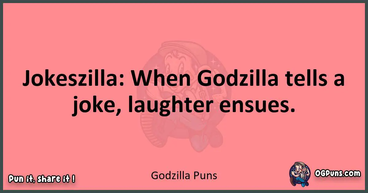 Godzilla puns funny pun