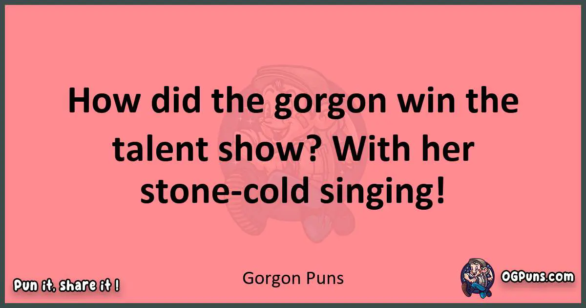 Gorgon puns funny pun