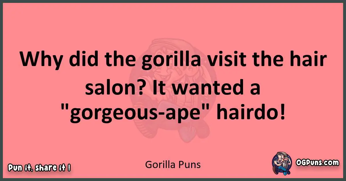 Gorilla puns funny pun