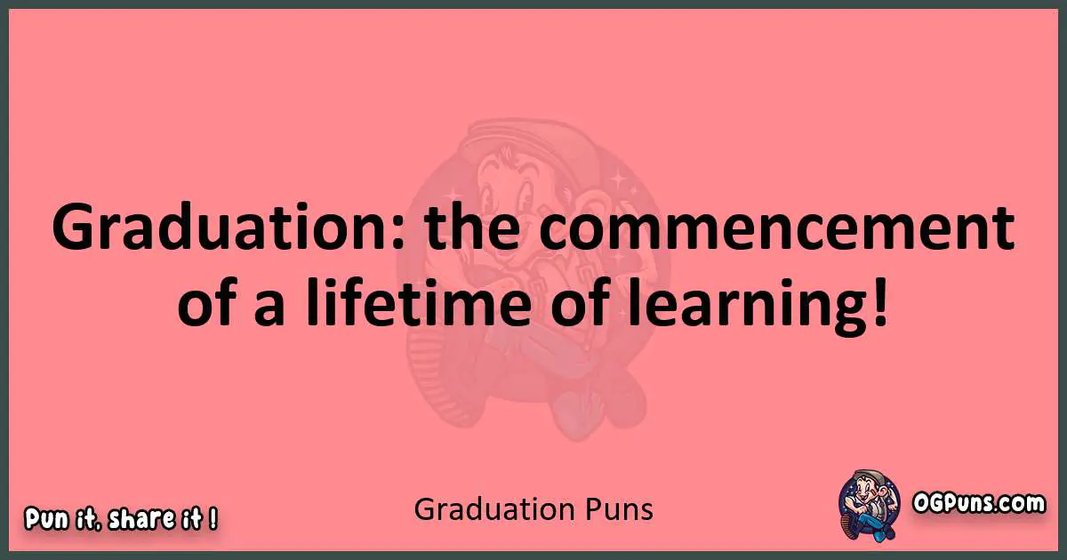 Graduation puns funny pun