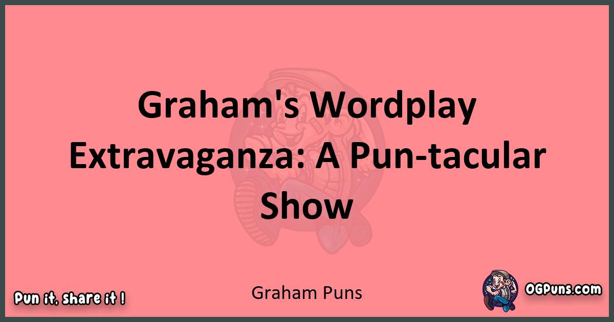 Graham puns funny pun