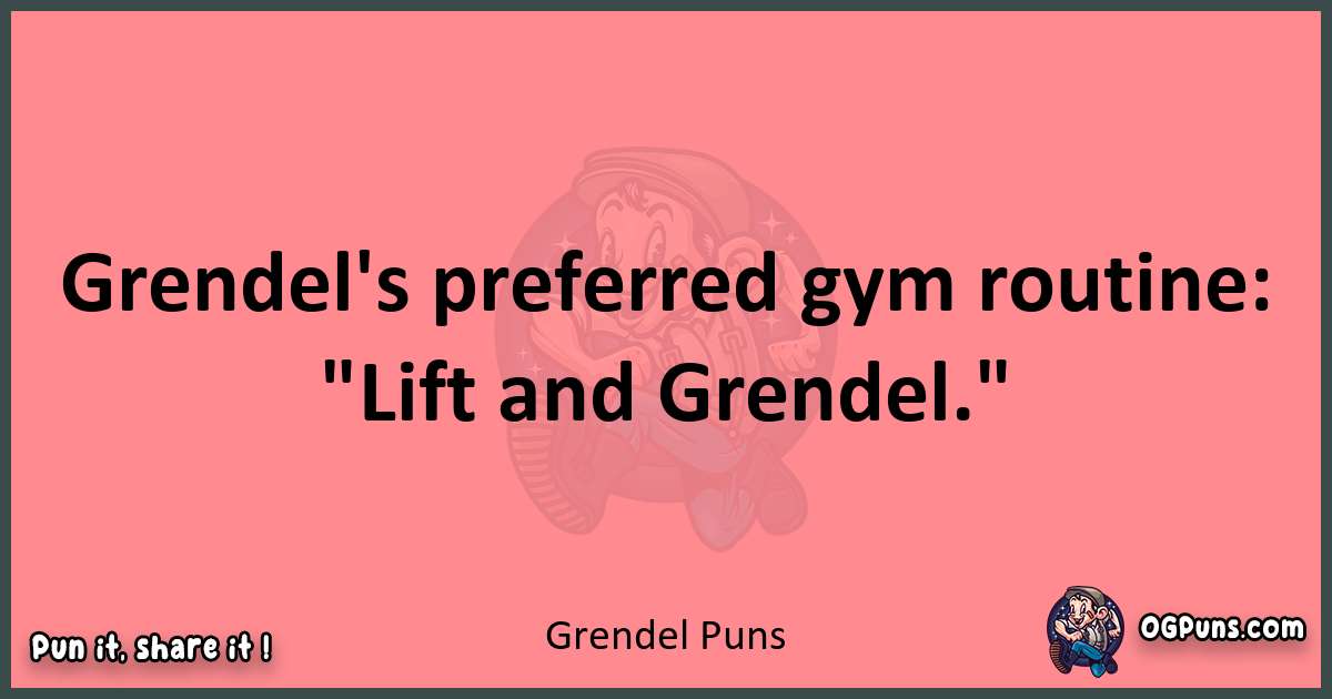 Grendel puns funny pun