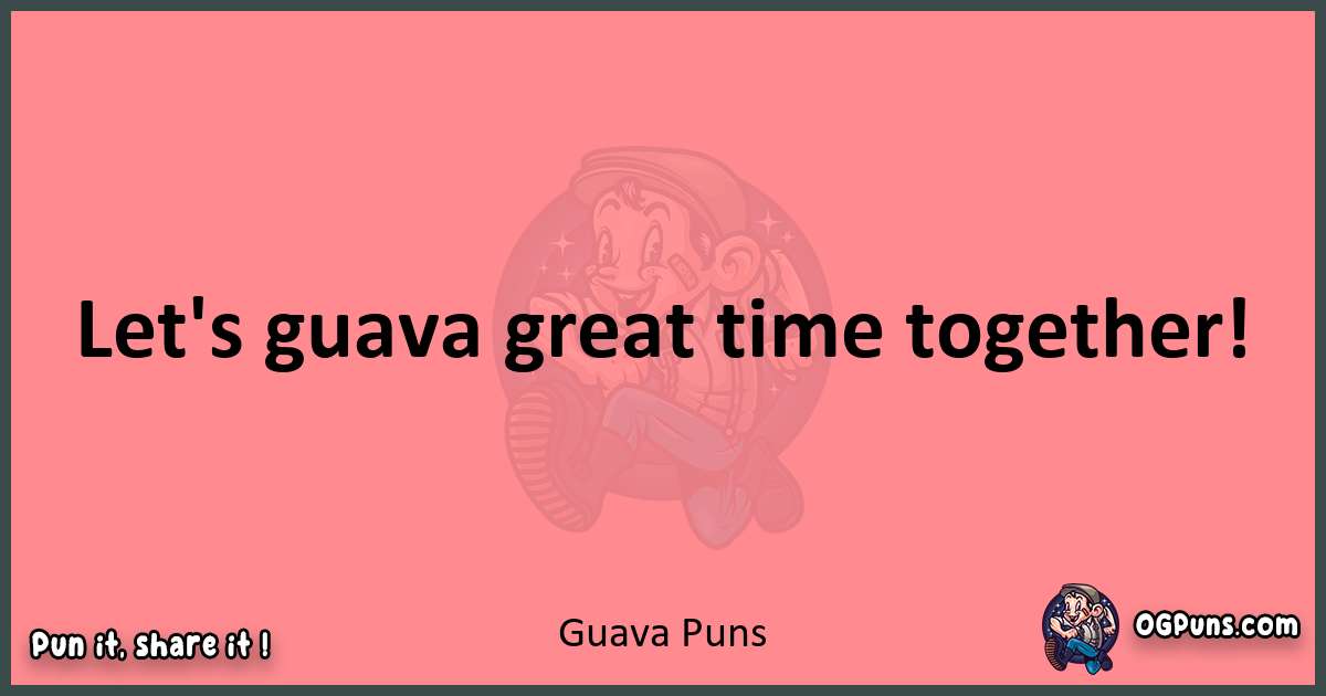 Guava puns funny pun