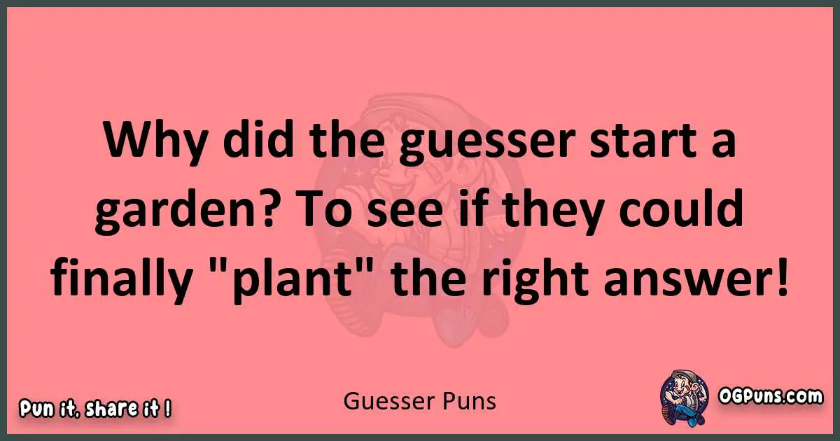 Guesser puns funny pun