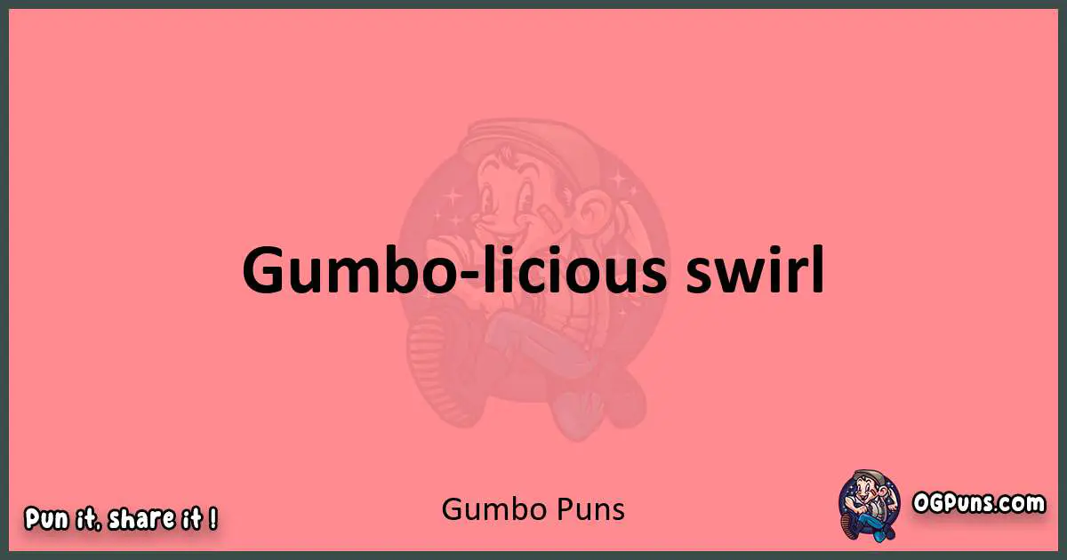 Gumbo puns funny pun