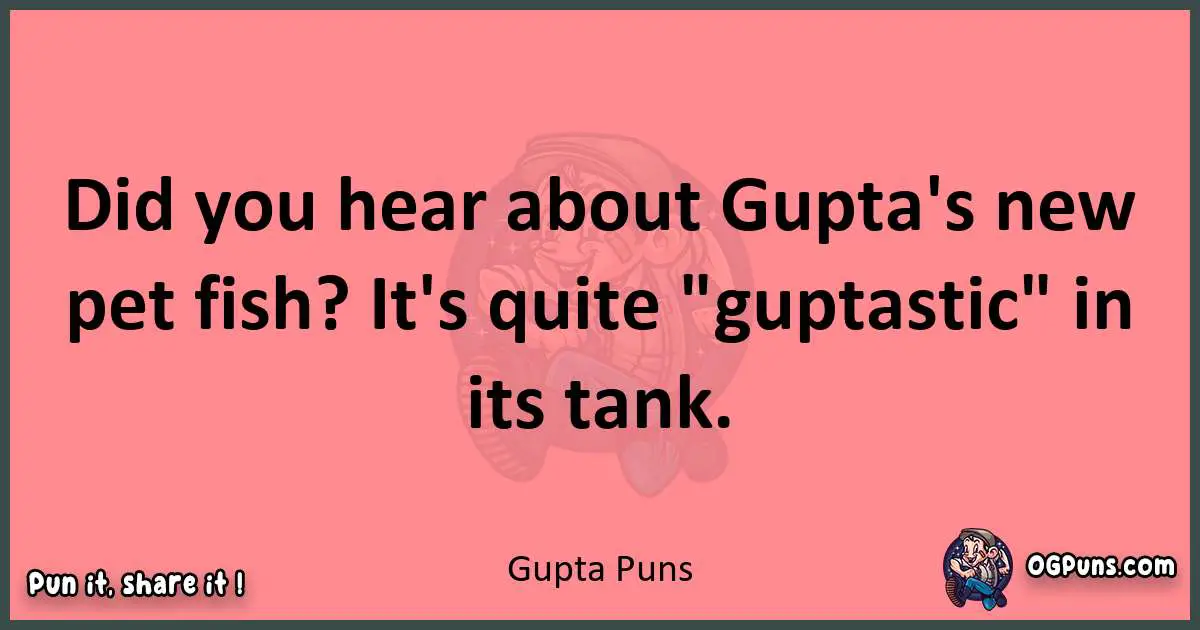 Gupta puns funny pun