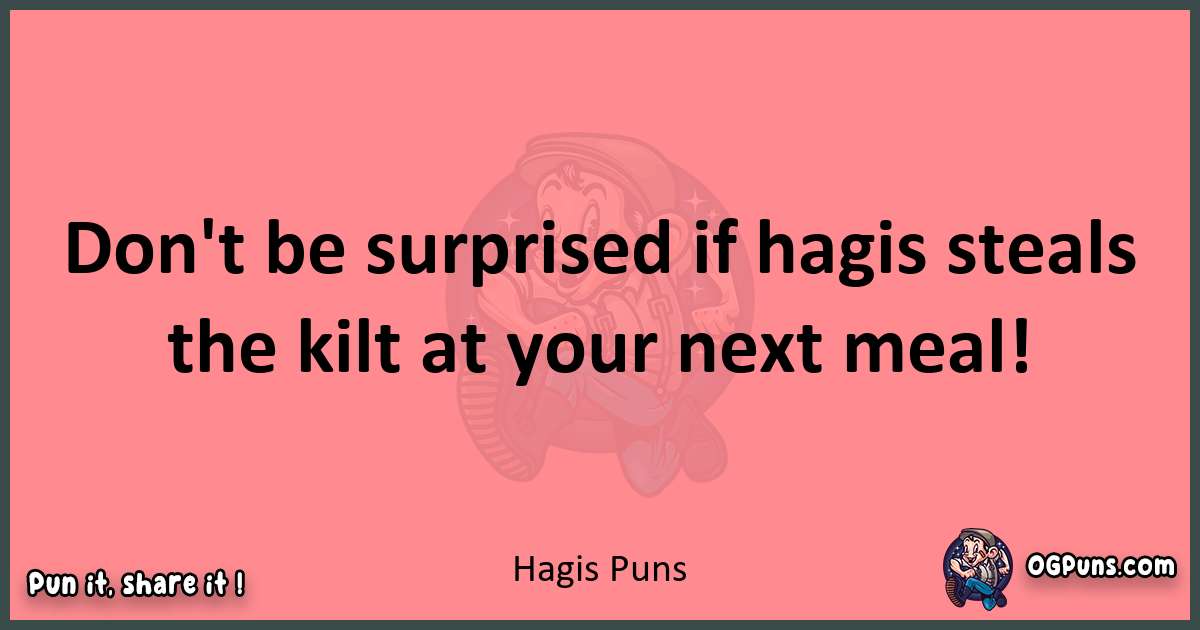 Hagis puns funny pun