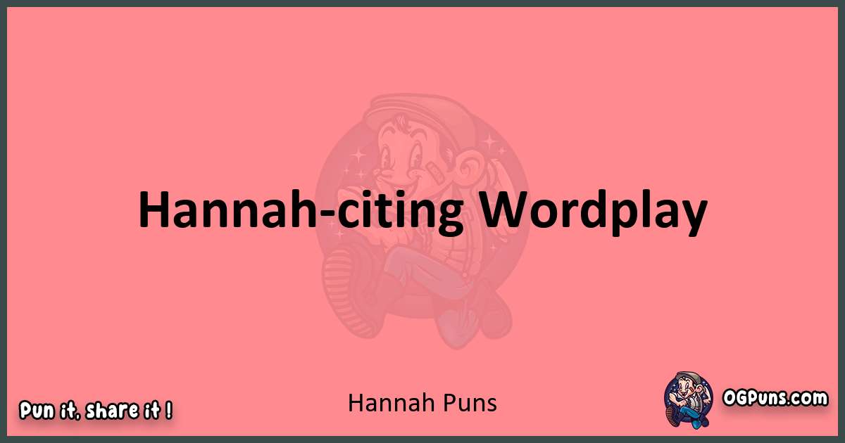 Hannah puns funny pun