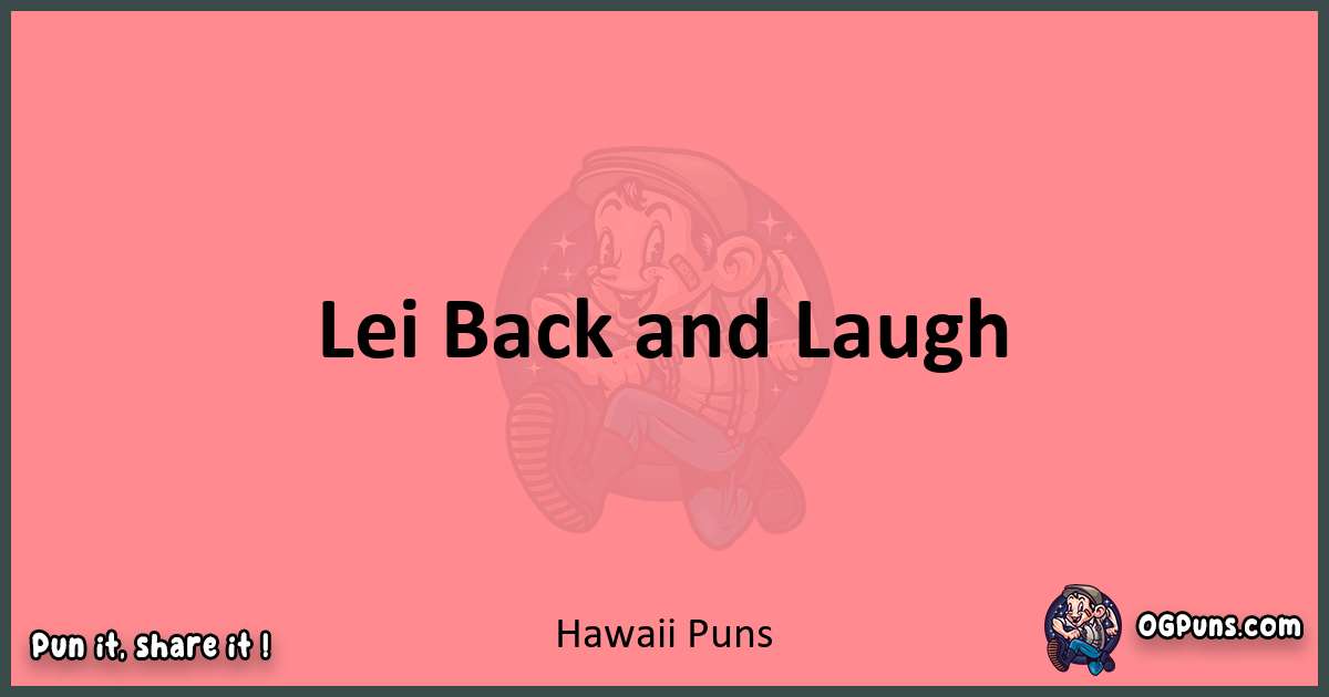 Hawaii puns funny pun