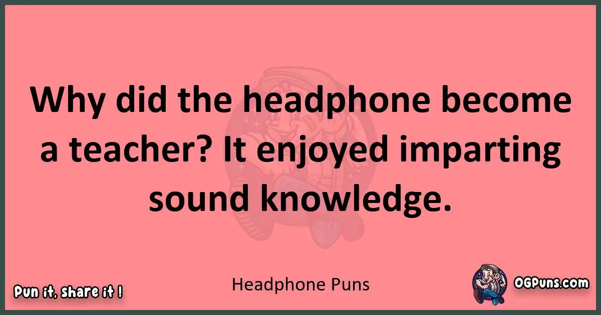 Headphone puns funny pun