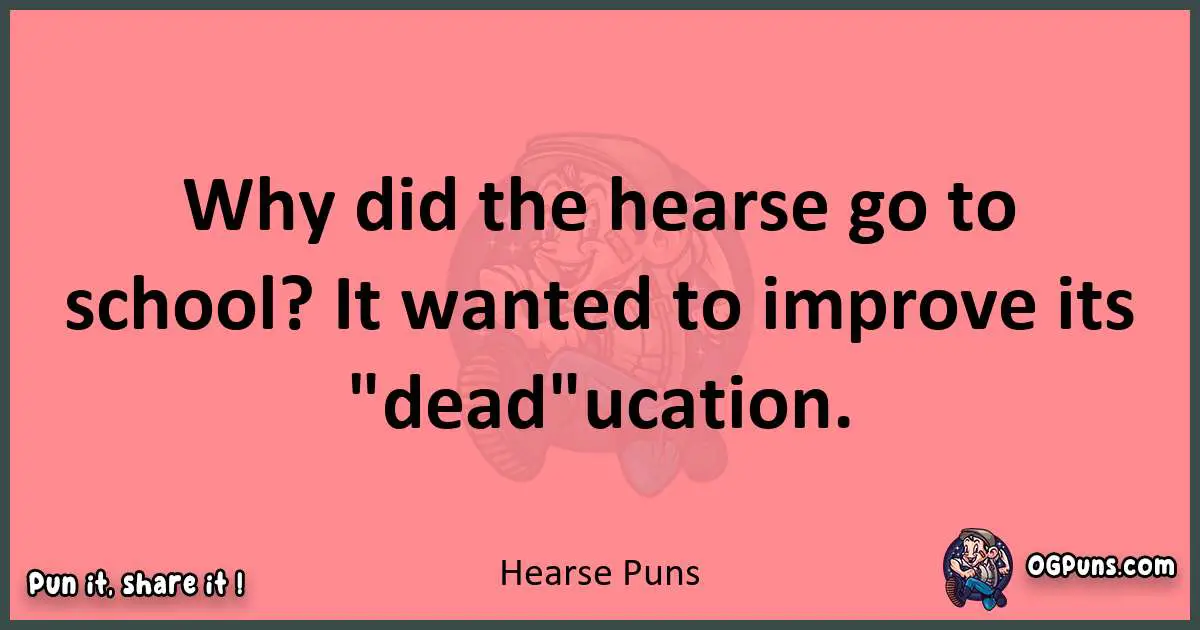 Hearse puns funny pun