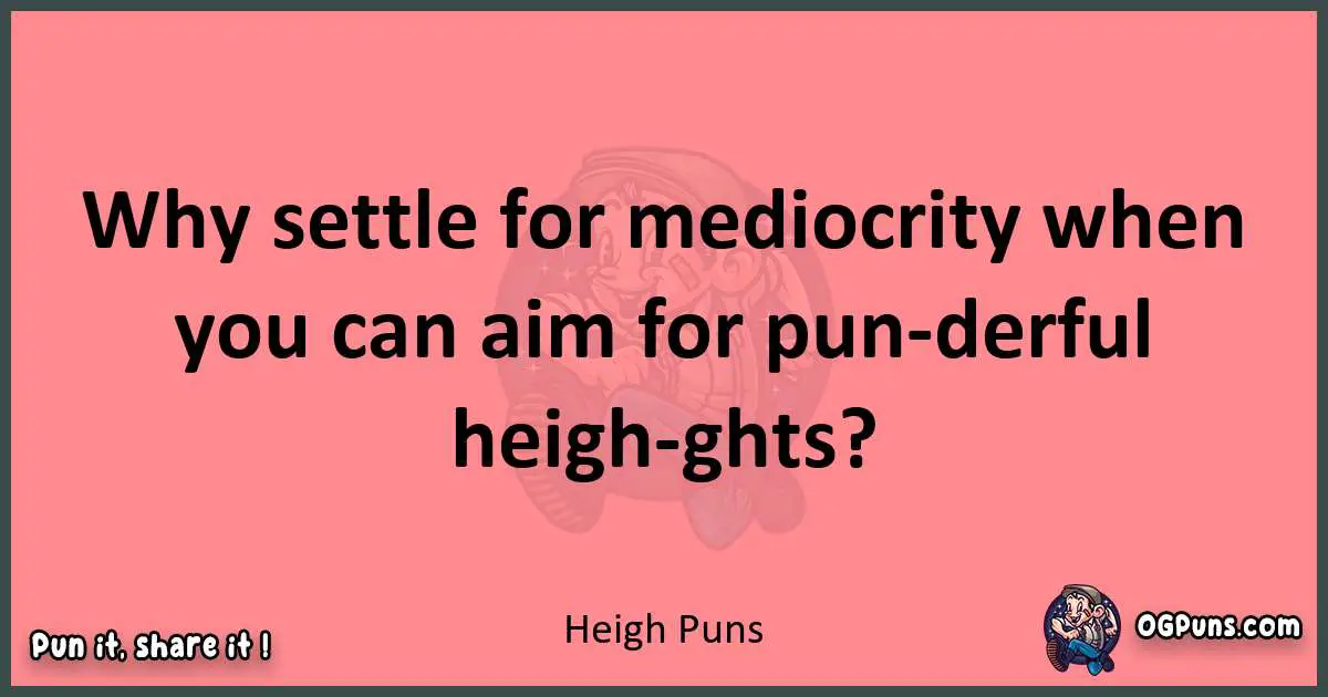 Heigh puns funny pun