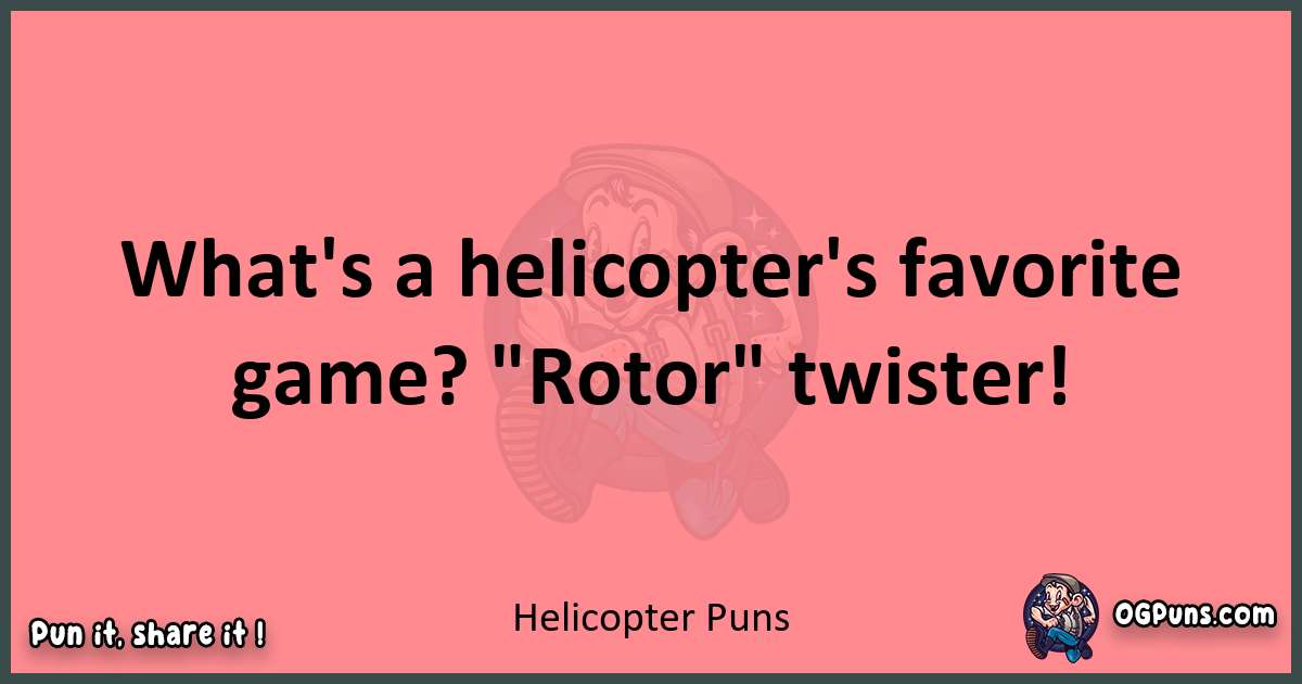 Helicopter puns funny pun