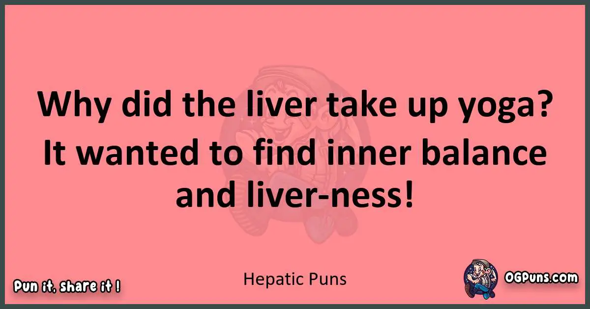 Hepatic puns funny pun
