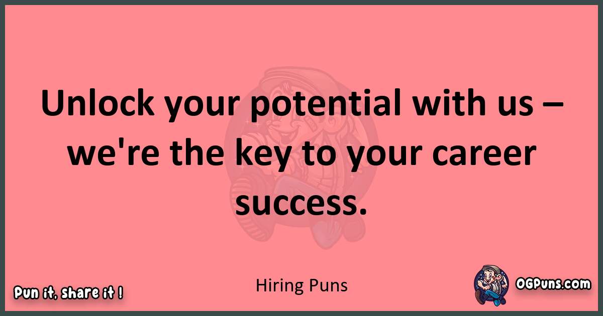 Hiring puns funny pun