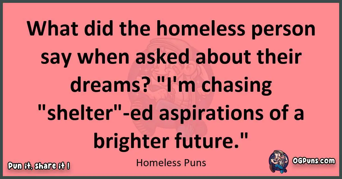 Homeless puns funny pun
