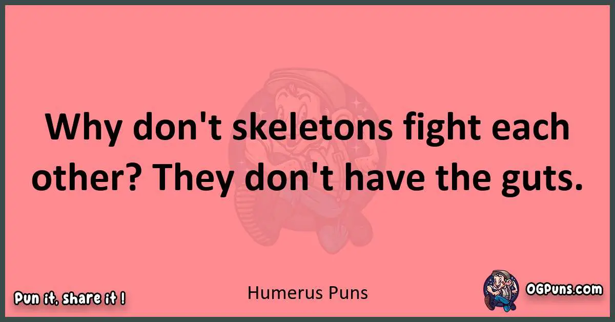 Humerus puns funny pun