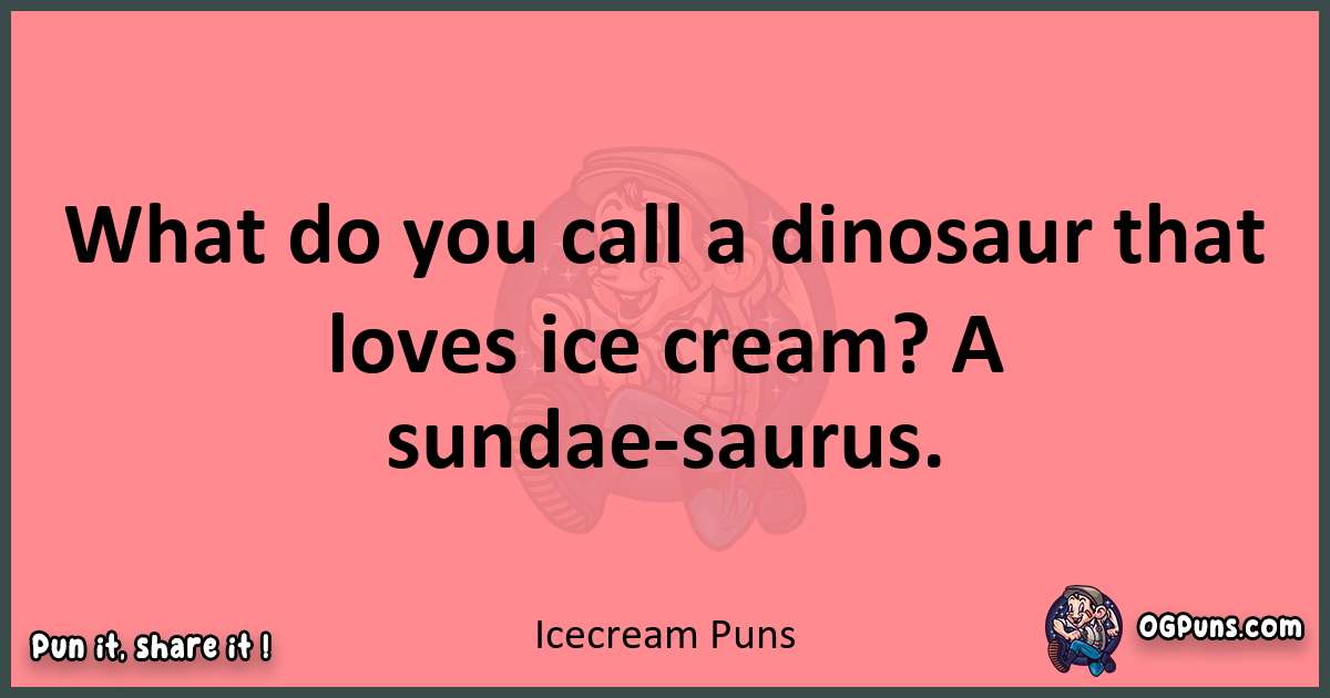 Icecream puns funny pun