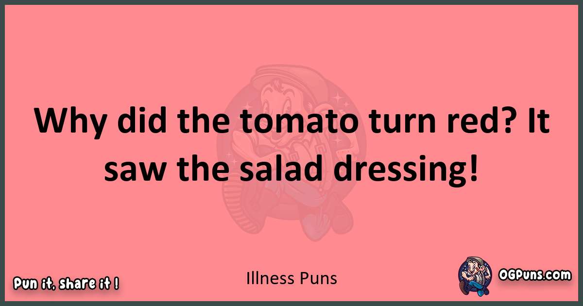 Illness puns funny pun