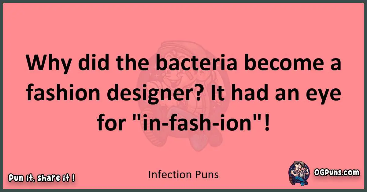 Infection puns funny pun