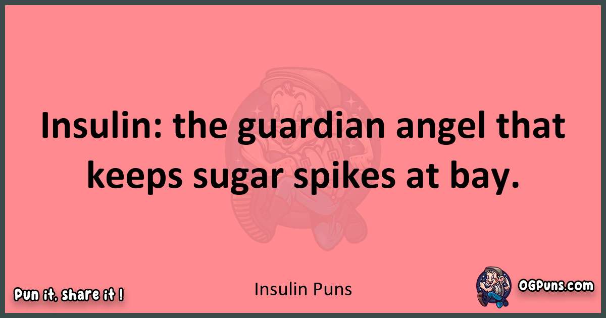 Insulin puns funny pun