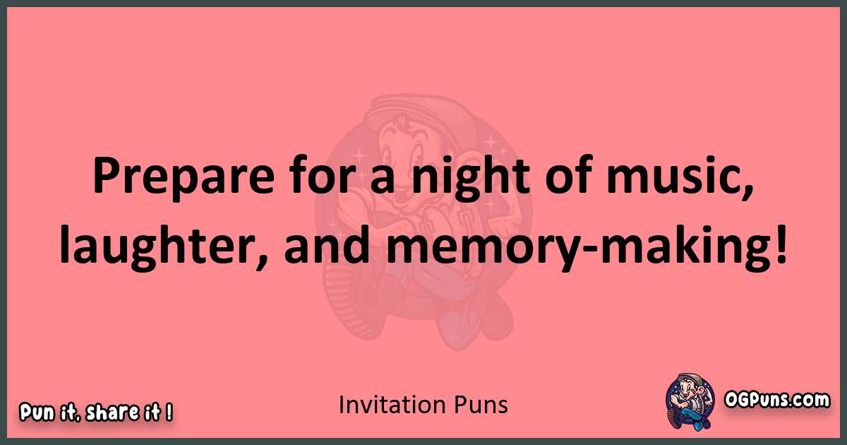 Invitation puns funny pun