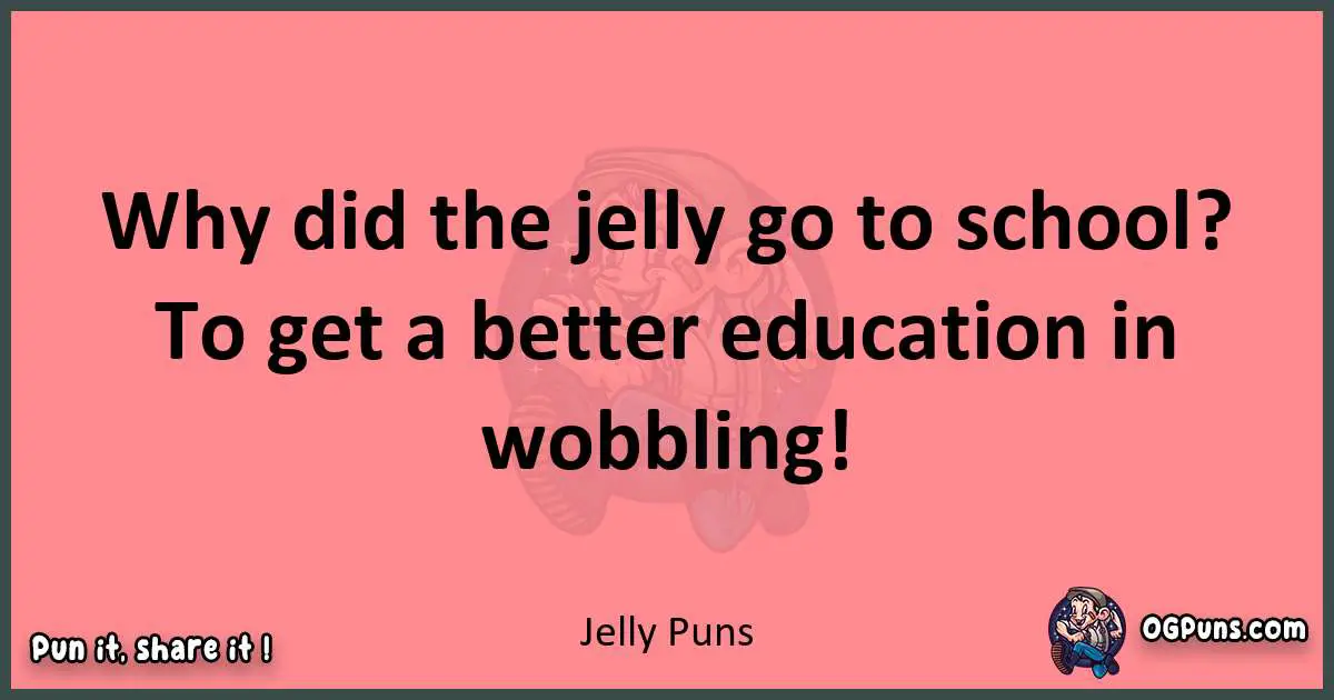 Jelly puns funny pun