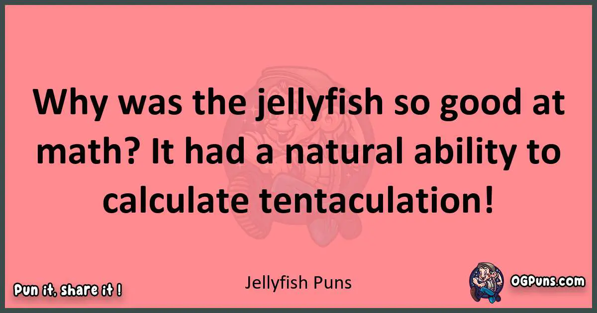 Jellyfish puns funny pun