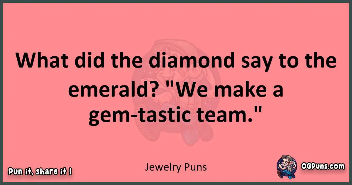 Jewelry puns funny pun
