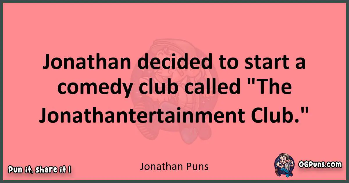 Jonathan puns funny pun