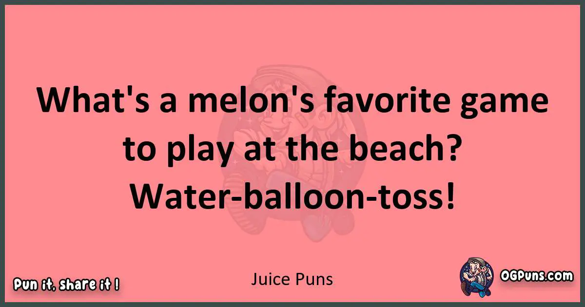 Juice puns funny pun