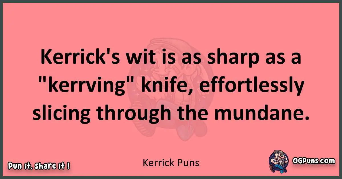 Kerrick puns funny pun