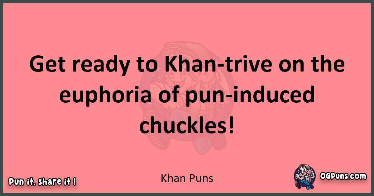 Khan puns funny pun