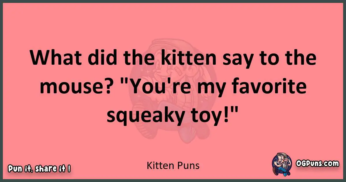 Kitten puns funny pun