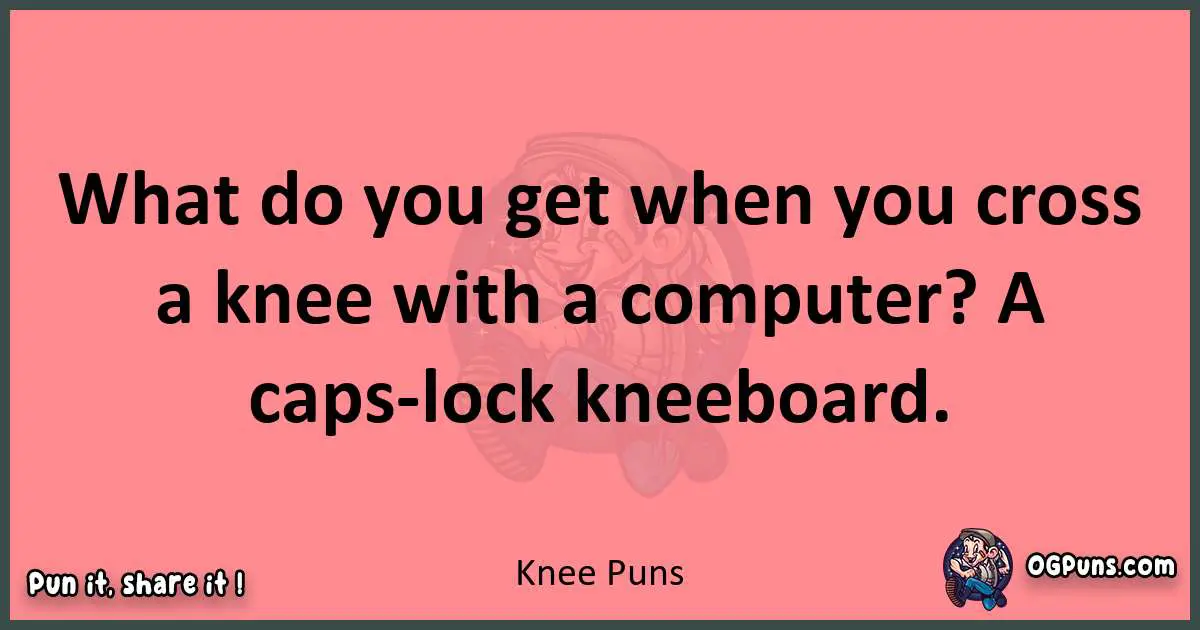 Knee puns funny pun