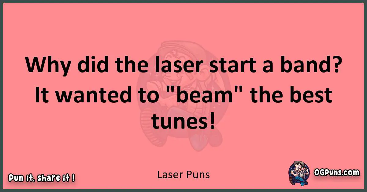 Laser puns funny pun