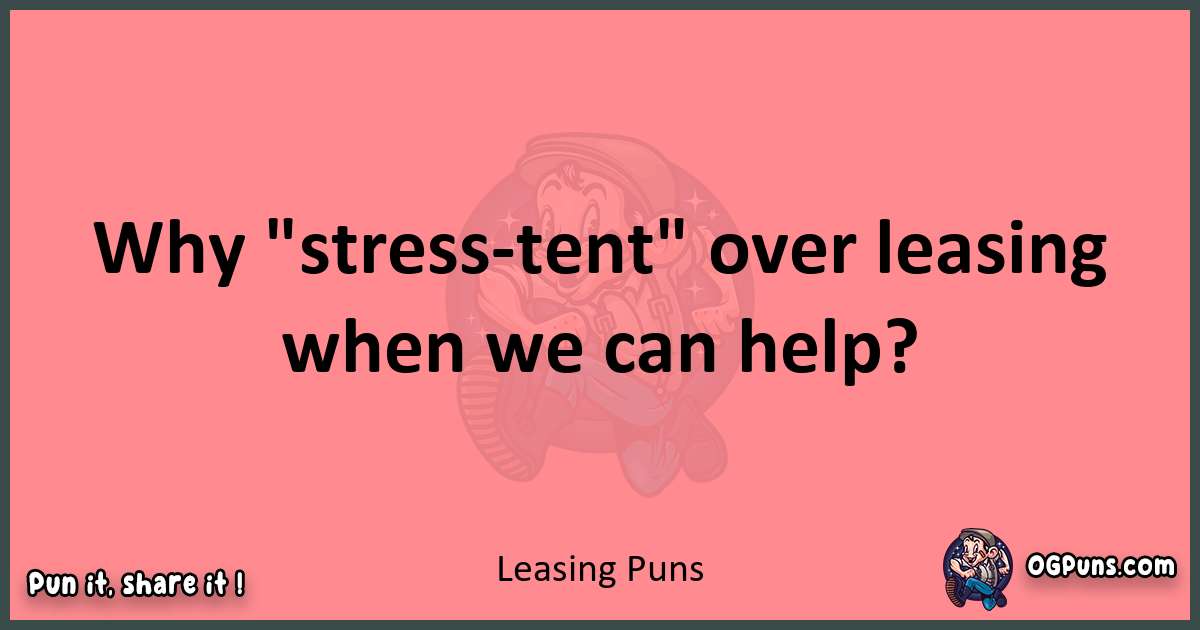 Leasing puns funny pun