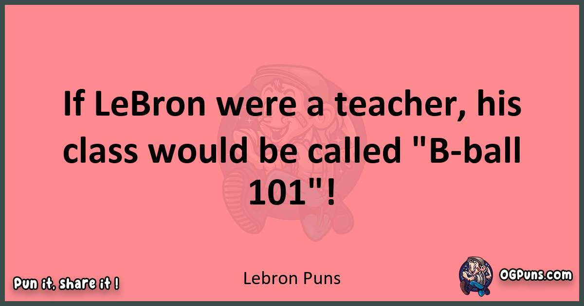 Lebron puns funny pun