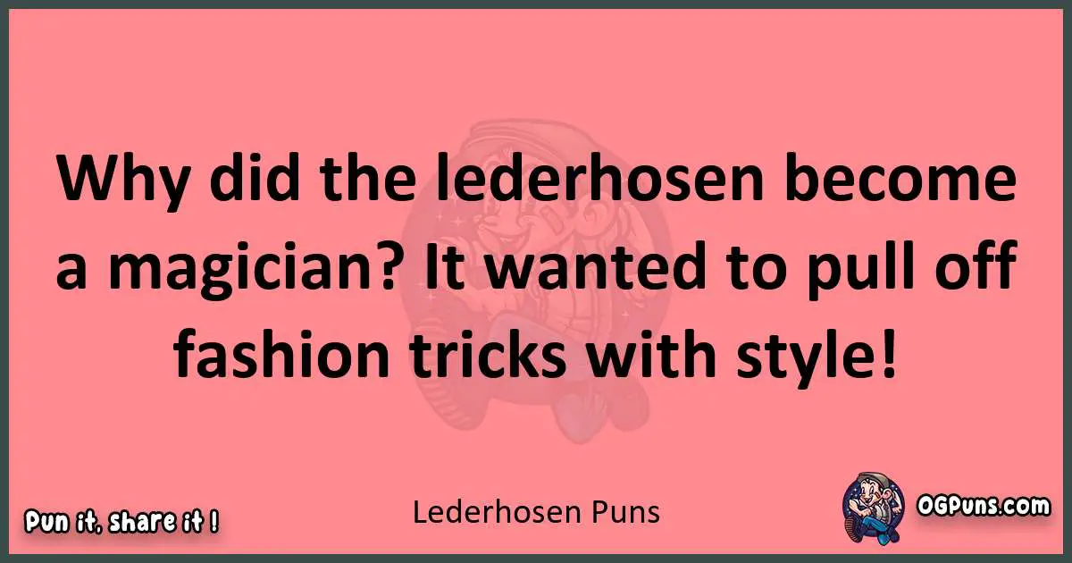 Lederhosen puns funny pun