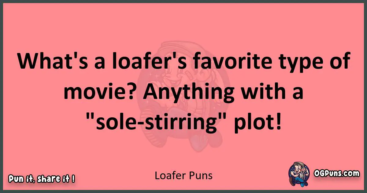 Loafer puns funny pun