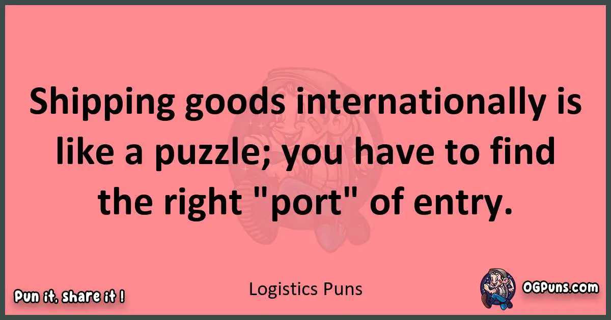 Logistics puns funny pun