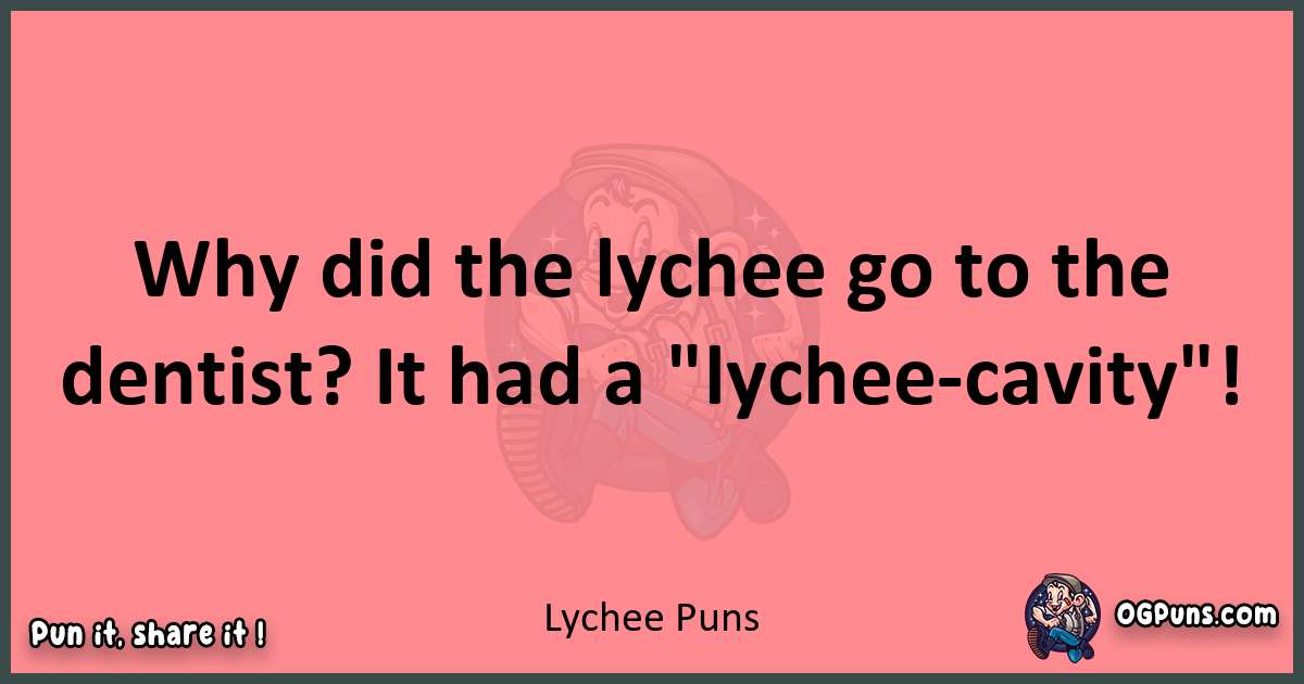 Lychee puns funny pun