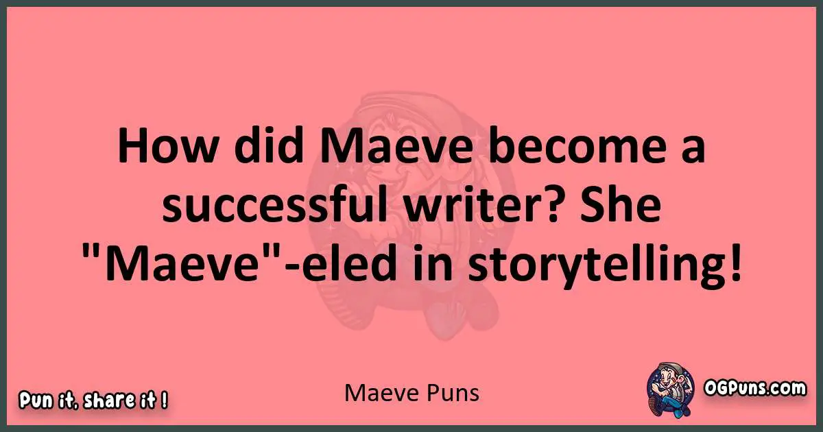 Maeve puns funny pun