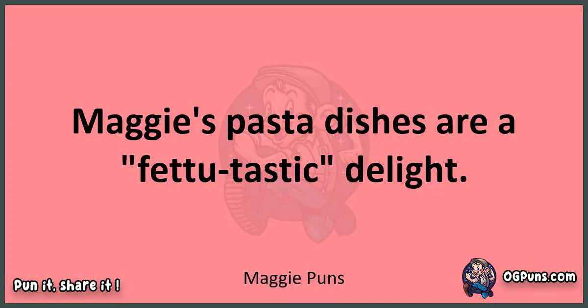 Maggie puns funny pun