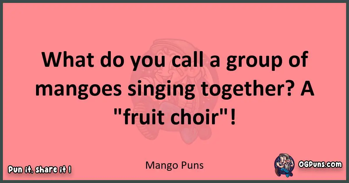 Mango puns funny pun
