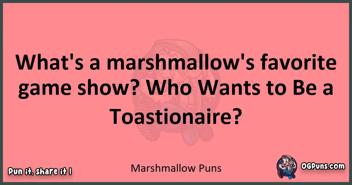 Marshmallow puns funny pun