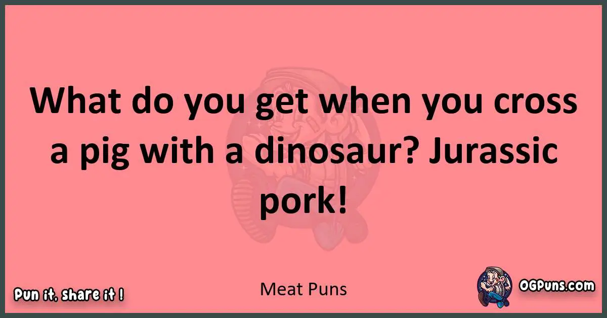 Meat puns funny pun