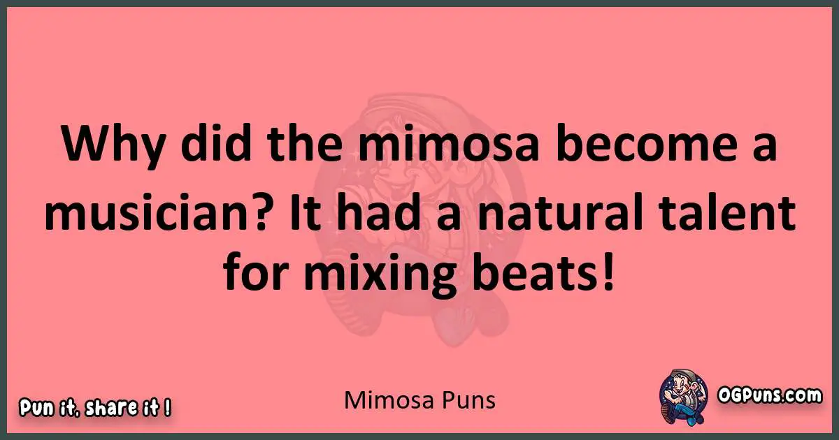 Mimosa puns funny pun