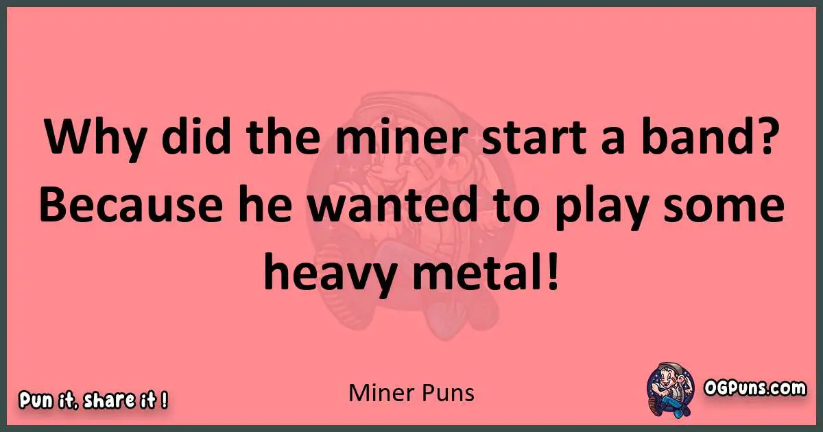 Miner puns funny pun