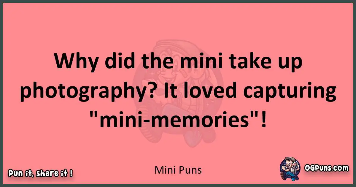 Mini puns funny pun